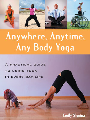 cover image of Anywhere, Anytime, Any Body Yoga